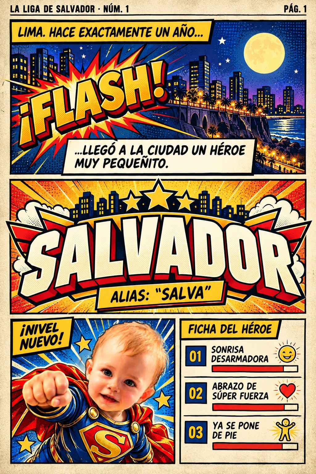 Lima, hace exactamente un año, llegó a la ciudad un héroe muy pequeñito. Su nombre: Salvador, alias Salva. Ficha del héroe: sonrisa desarmadora, abrazo de súper fuerza, ya se pone de pie.